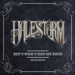 Halestorm : Bet U Wish U Had Me Back